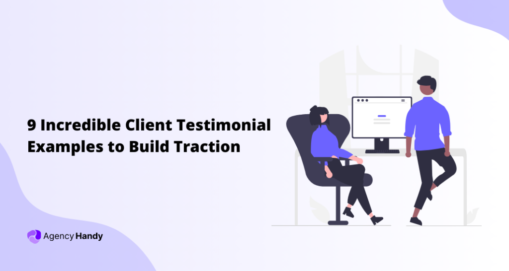 9 Incredible Client Testimonial Examples to Build Traction
