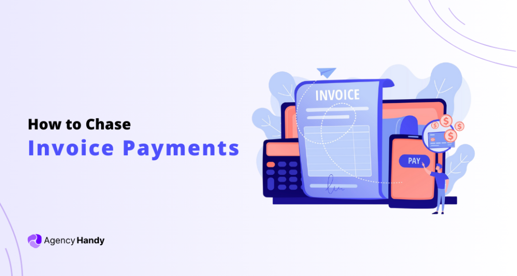 How to Chase Invoice Payments & Get Paid Fast in 2025