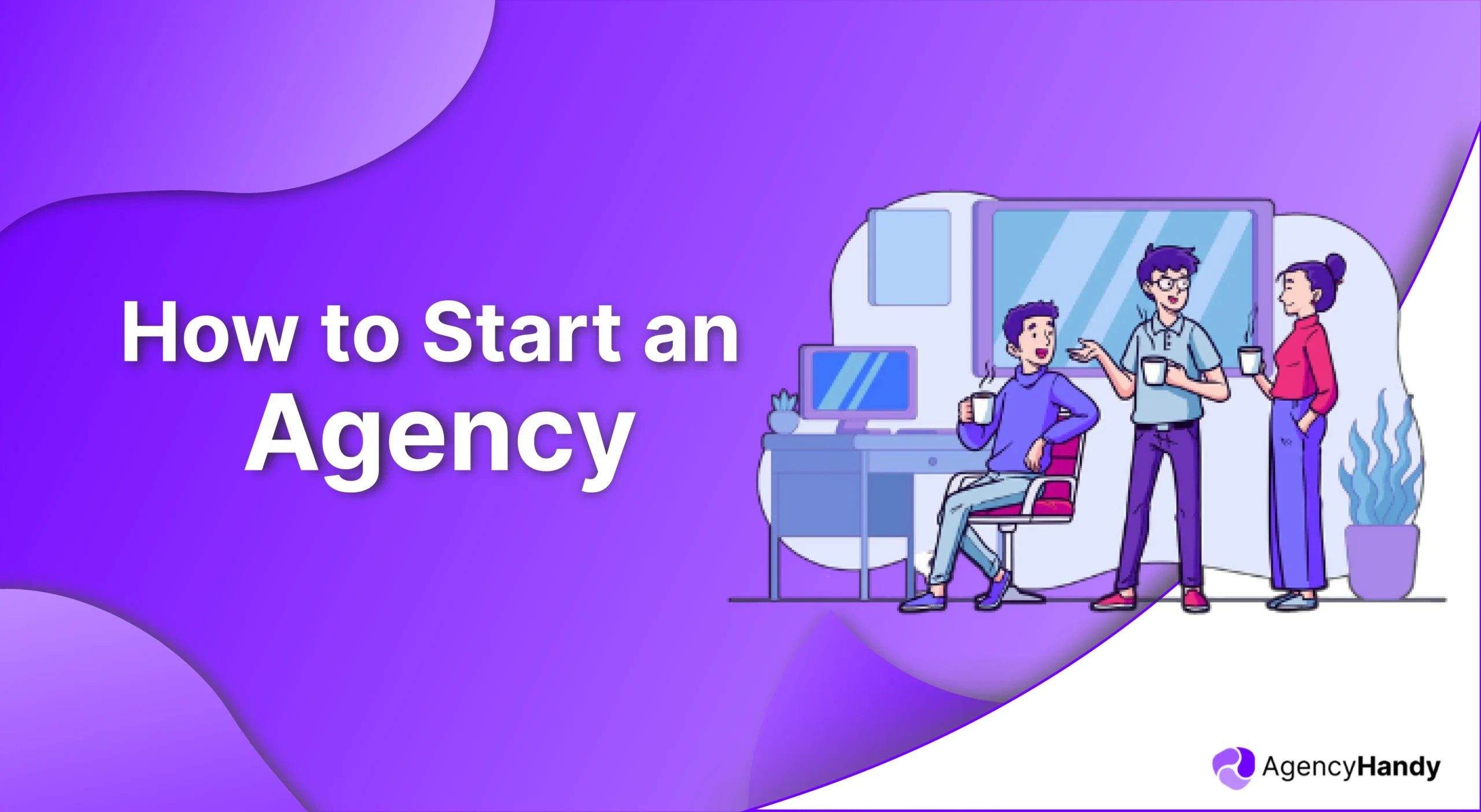 How to Start an Agency